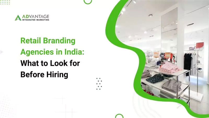 How to Choose the Right Retail Branding Agency in India: A Complete Guide